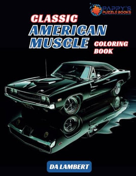 Classic American Muscle: 50 of the Greatest Muscle Cars From The 60s and 70s