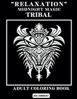 "Relaxation" Midnight Magic - Tribal: Adult Coloring Book