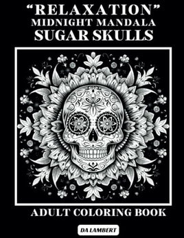 Relaxation" Midnight Mandala - Sugar Skulls: Adult Coloring Book