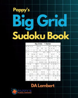 Pappy's Big Grid Sudoku Book: Not your run of the mill Sudoku Puzzles!