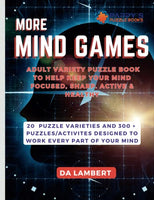 More Mind Games: Over 300 enganging puzzles and activities to keep even the most astute adult puzzler busy, challenge your mind keeping your brain, active, healthy, sharpened and refreshed.
