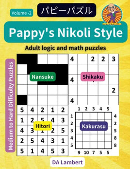 Pappy's Nikoli Style Puzzle Book (over 300 Puzzles): Adult Logic and Math Puzzles - Volume 2