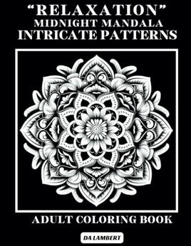 "Relaxation" Midnight Mandala - Intricate Patterns: Adult Coloring Book