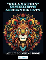 "Relaxation" Mandala Style - African Big Cats: Adult Coloring Book