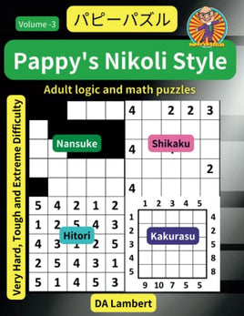 Pappy's Nikoli Style Puzzle Book (over 425 puzzles): Adult Logic and Math Puzzles - Volume 3