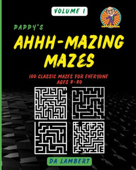 Pappy's Ahhh-Mazing Mazes (Volume 1): 100 Classic Mazes for Everyone ~ Ages 8-80