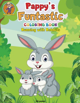 Pappy's Funtastic Coloring Book: Running with Rabbits