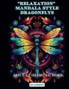 "Relaxation" Mandala Style - Dragonfly's: Adult Coloring Book