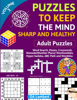 Puzzles To Keep the Mind Sharp and Healthy (Volume 3): Adult Puzzles - Word Search, Mazes, Crosswords, Wordoku, Word Jumbles, Hyper Sudoku, ABC Path and Nansuke (Number Place)