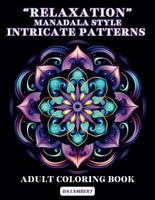 "Relaxation" Mandala Style - Intricate Patterns: Adult Coloring Book