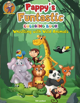 Pappy's Funtastic Coloring Book: Whistling with Wild Animals