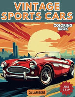 Vintage Sports Cars: A Coloring Book For All Ages